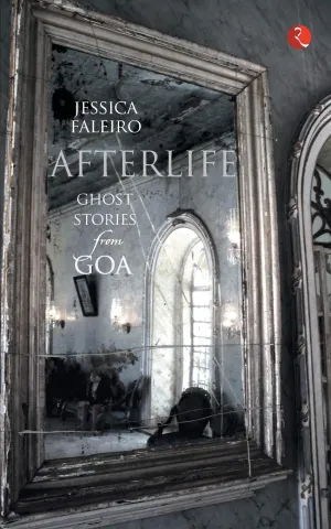 Afterlife: Ghost Stories From Goa